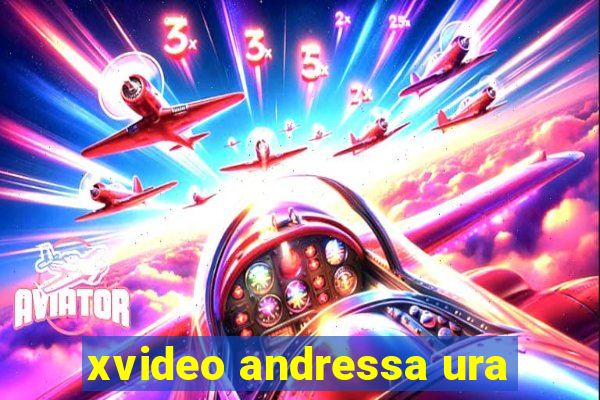 xvideo andressa ura